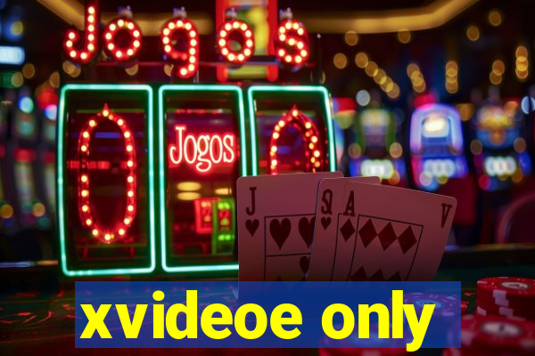 xvideoe only